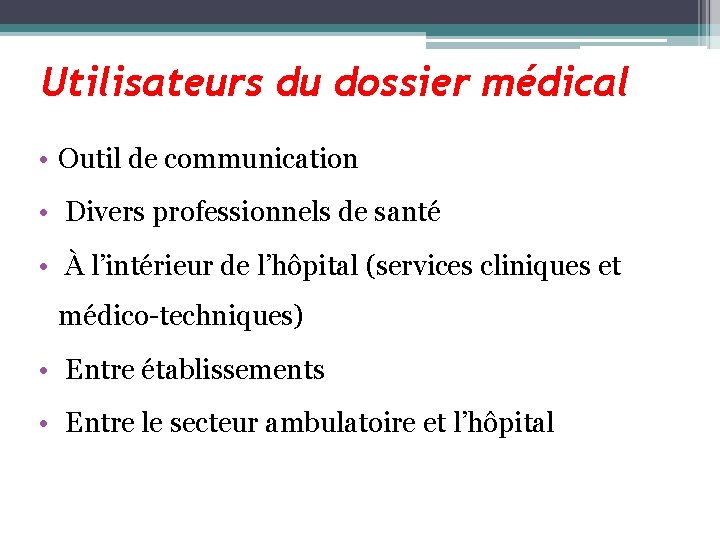 Utilisateurs du dossier médical • Outil de communication • Divers professionnels de santé •