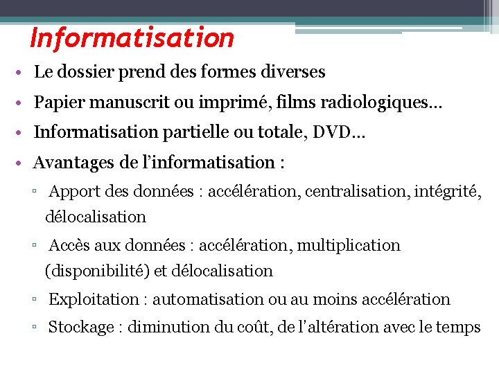 Informatisation • Le dossier prend des formes diverses • Papier manuscrit ou imprimé, films