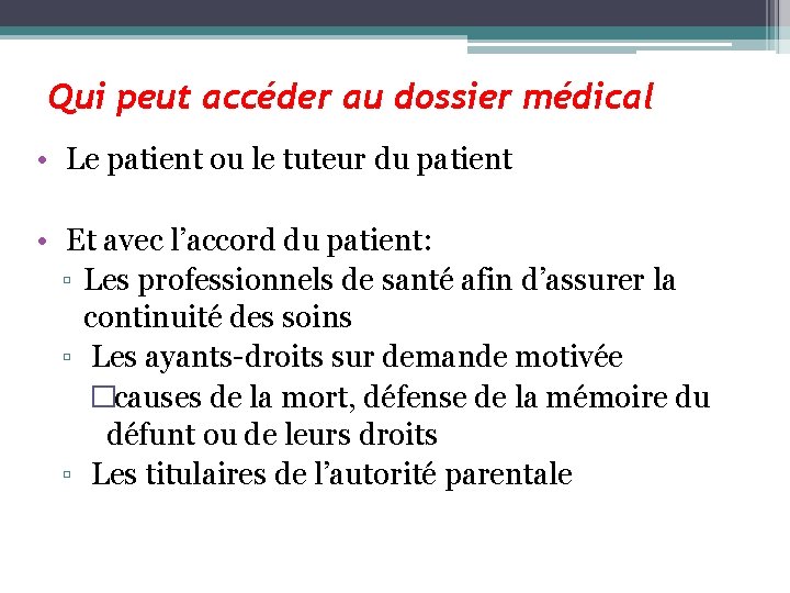 Qui peut accéder au dossier médical • Le patient ou le tuteur du patient