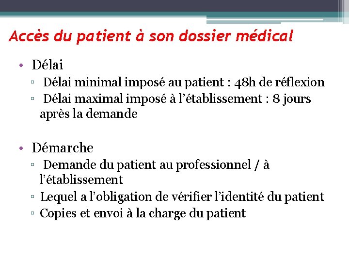 Accès du patient à son dossier médical • Délai ▫ Délai minimal imposé au