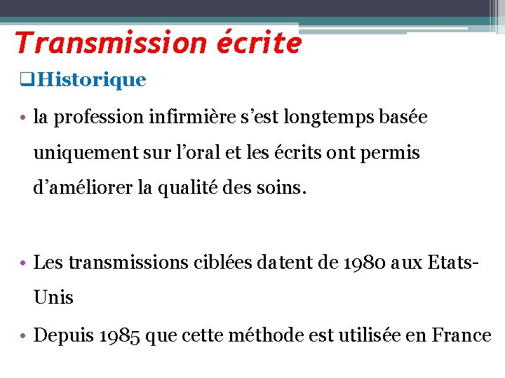 Transmission écrite q. Historique • la profession infirmière s’est longtemps basée uniquement sur l’oral