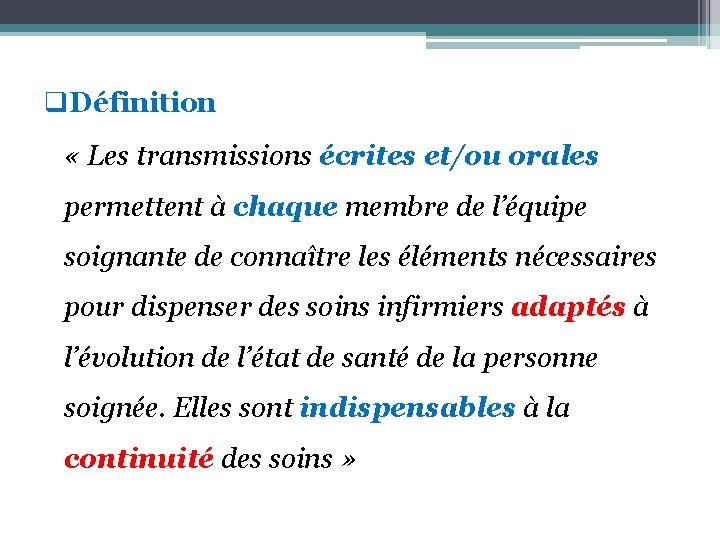 q. Définition « Les transmissions écrites et/ou orales permettent à chaque membre de l’équipe