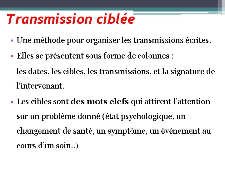 Transmission ciblée • Une méthode pour organiser les transmissions écrites. • Elles se présentent