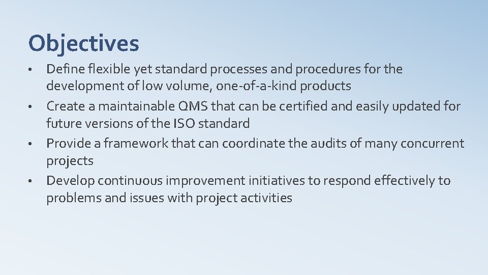 Objectives Define flexible yet standard processes and procedures for the development of low volume,