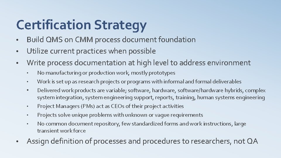 Certification Strategy Build QMS on CMM process document foundation • Utilize current practices when
