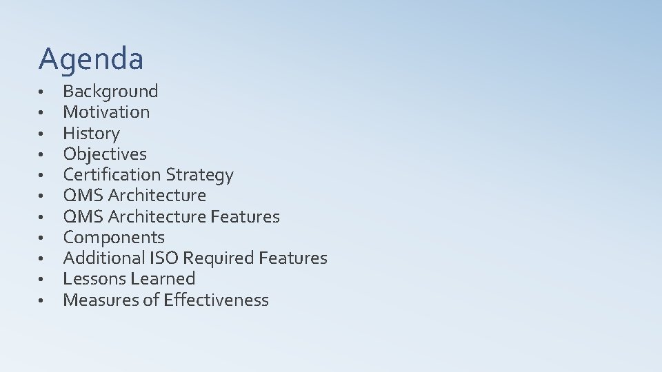 Agenda • • • Background Motivation History Objectives Certification Strategy QMS Architecture Features Components