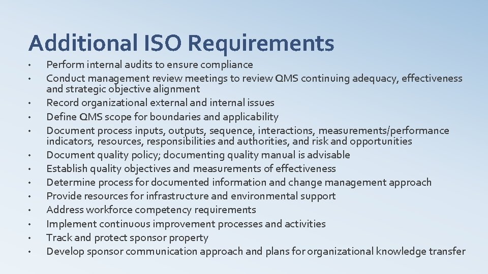 Additional ISO Requirements • • • • Perform internal audits to ensure compliance Conduct