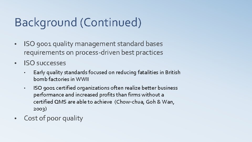 Background (Continued) ISO 9001 quality management standard bases requirements on process‐driven best practices •