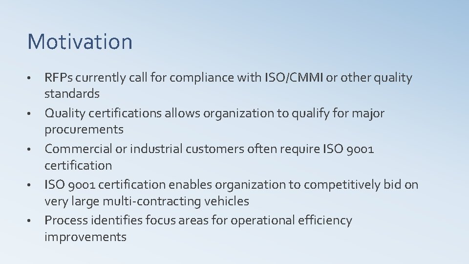 Motivation • • • RFPs currently call for compliance with ISO/CMMI or other quality