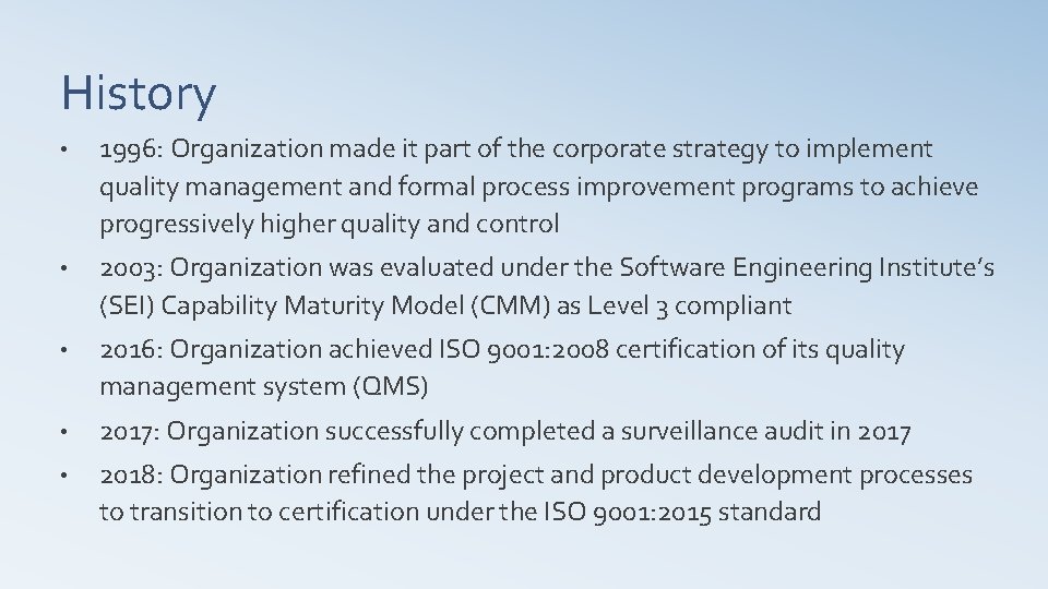 History • 1996: Organization made it part of the corporate strategy to implement quality