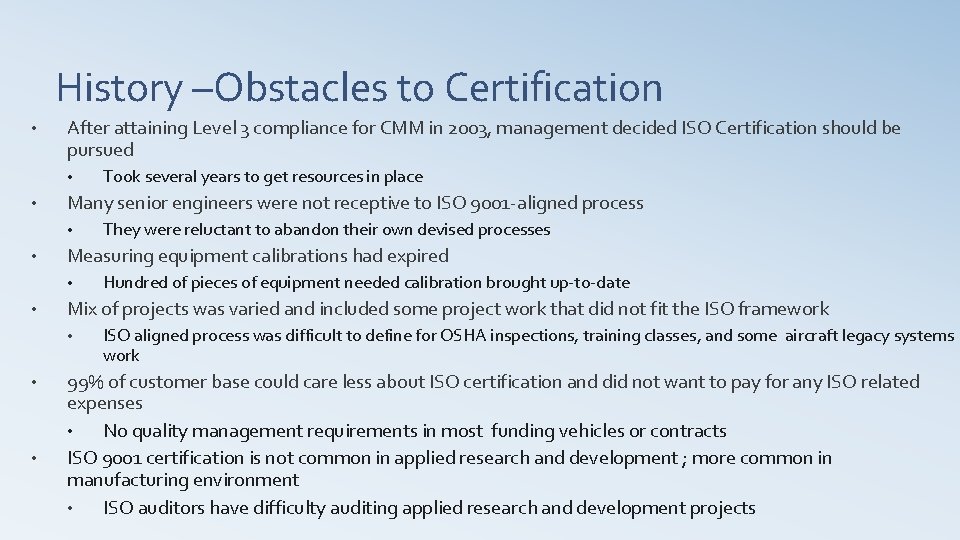 History –Obstacles to Certification • After attaining Level 3 compliance for CMM in 2003,