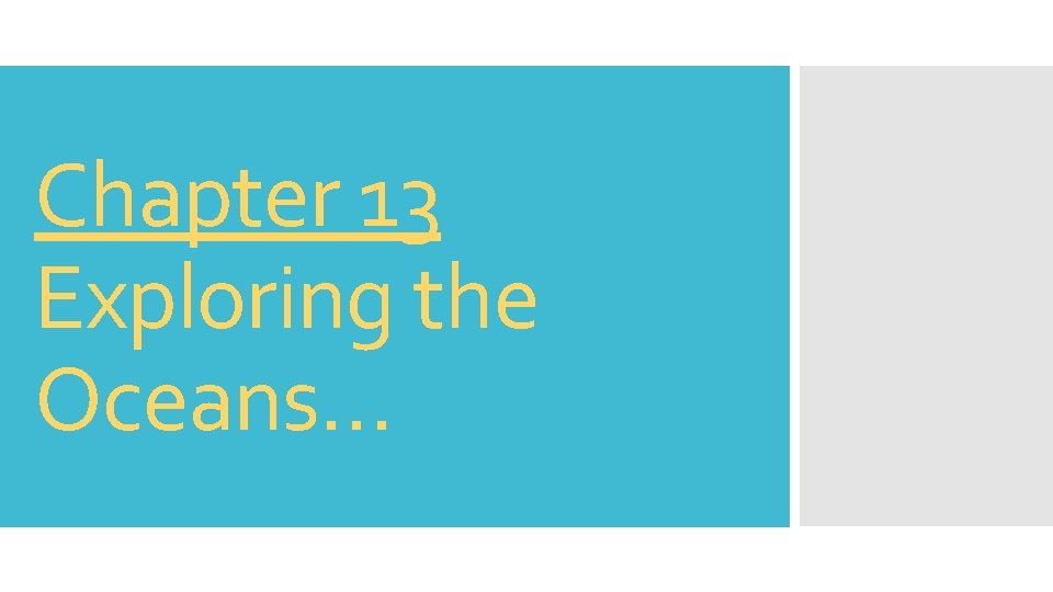 Chapter 13 Exploring the Oceans… 