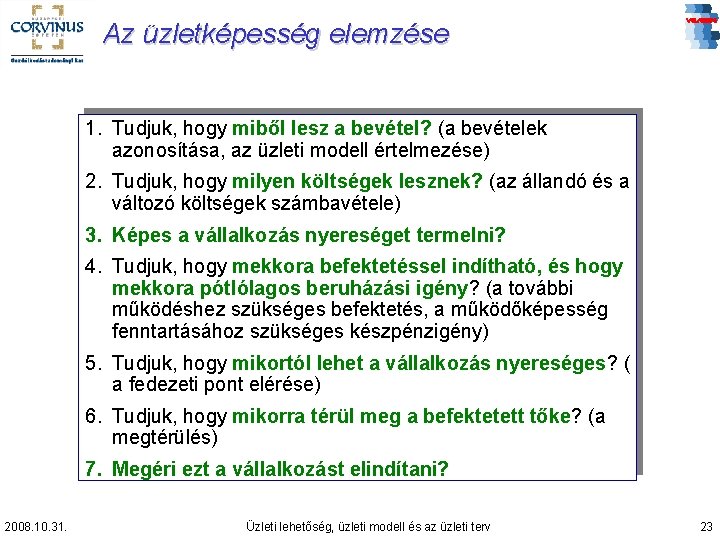 Az üzletképesség elemzése 1. Tudjuk, hogy miből lesz a bevétel? (a bevételek azonosítása, az