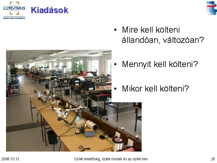 Kiadások • Mire kell költeni állandóan, változóan? • Mennyit kell költeni? • Mikor kell