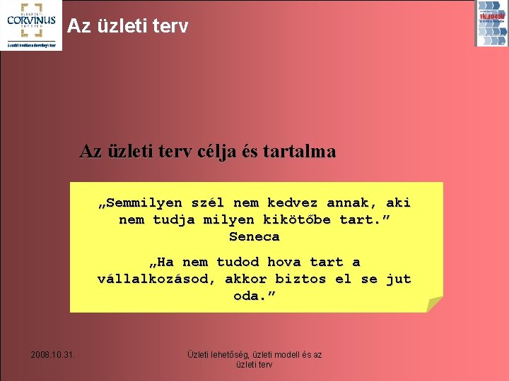 Az üzleti terv célja és tartalma „Semmilyen szél nem kedvez annak, aki nem tudja