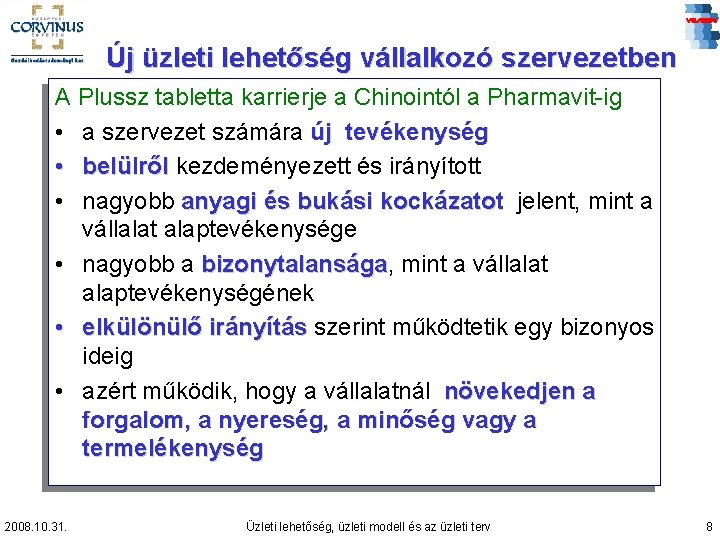 Új üzleti lehetőség vállalkozó szervezetben A Plussz tabletta karrierje a Chinointól a Pharmavit-ig •