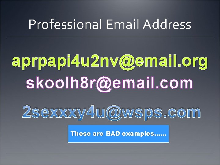 Professional Email Address aprpapi 4 u 2 nv@email. org skoolh 8 r@email. com 2