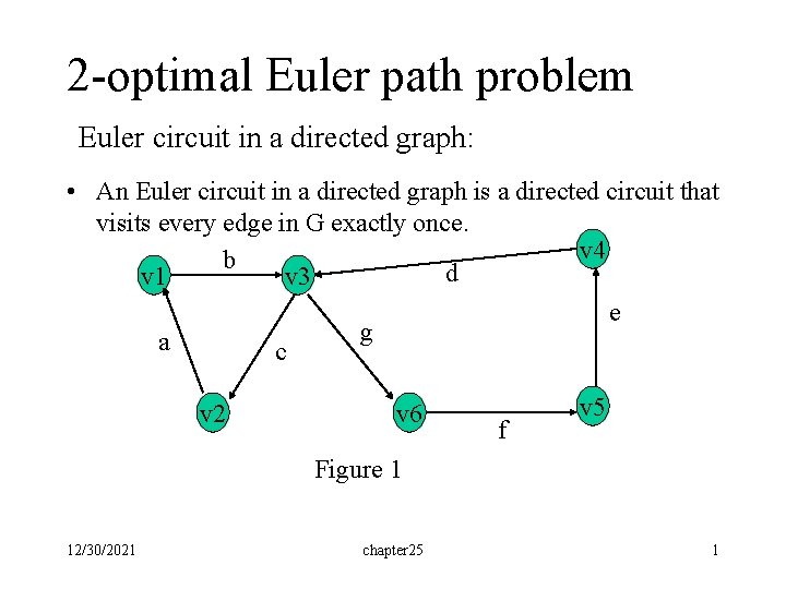 2 -optimal Euler path problem Euler circuit in a directed graph: • An Euler