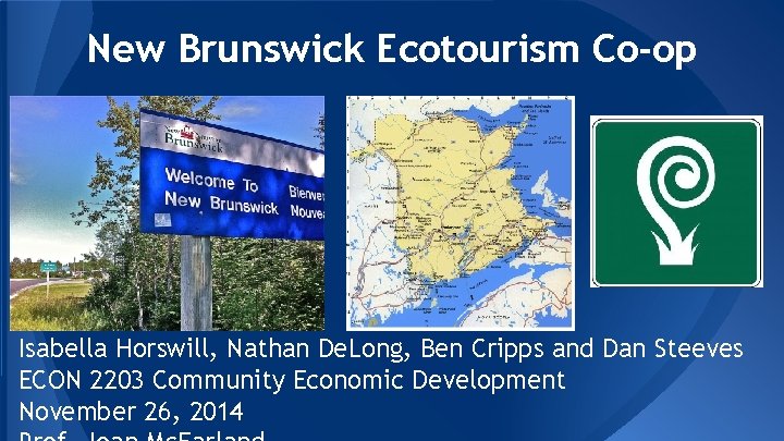 New Brunswick Ecotourism Co-op Isabella Horswill, Nathan De. Long, Ben Cripps and Dan Steeves