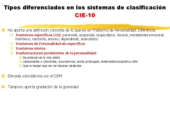 Tipos diferenciados en los sistemas de clasificación CIE-10 z No aporta una definición concreta