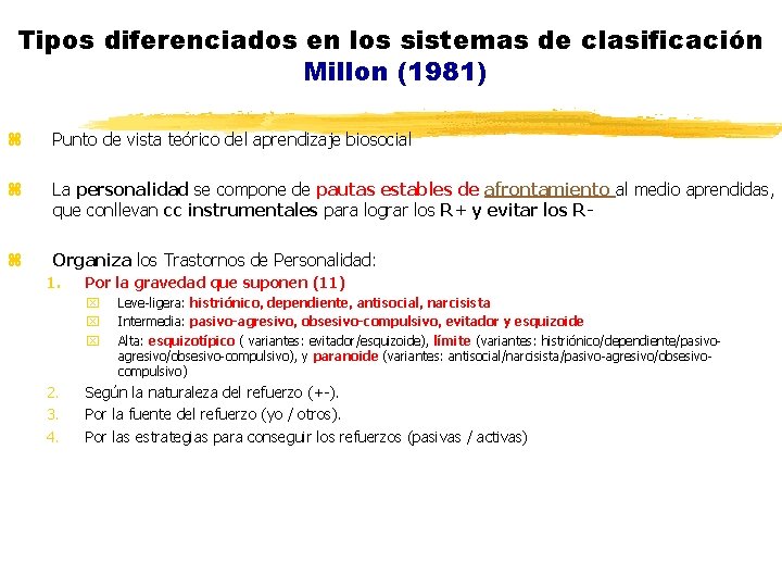 Tipos diferenciados en los sistemas de clasificación Millon (1981) z Punto de vista teórico