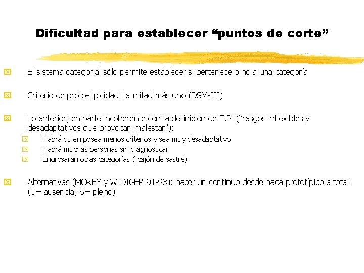 Dificultad para establecer “puntos de corte” x El sistema categorial sólo permite establecer si Dificultad para establecer “puntos de corte” x El sistema categorial sólo permite establecer si