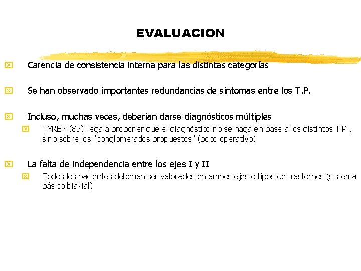 EVALUACION x Carencia de consistencia interna para las distintas categorías x Se han observado EVALUACION x Carencia de consistencia interna para las distintas categorías x Se han observado