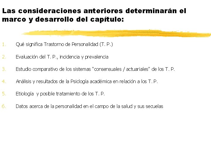 Las consideraciones anteriores determinarán el marco y desarrollo del capítulo: 1. Qué significa Trastorno