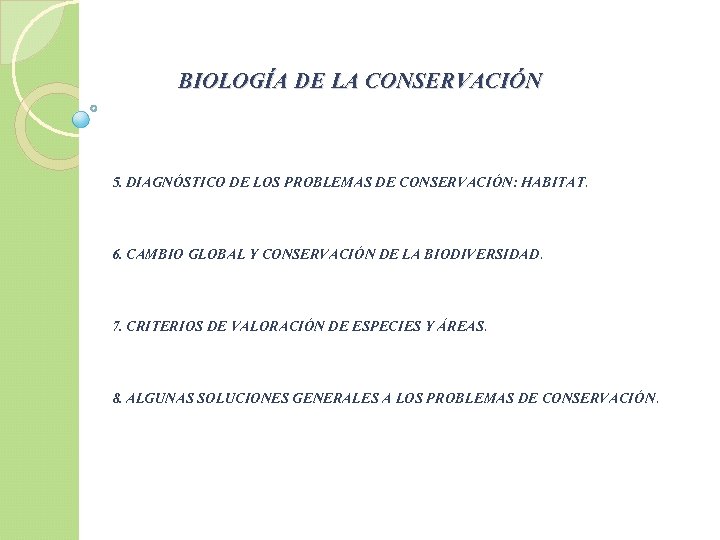 BIOLOGÍA DE LA CONSERVACIÓN 5. DIAGNÓSTICO DE LOS PROBLEMAS DE CONSERVACIÓN: HABITAT. 6. CAMBIO