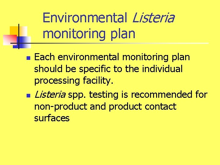 Environmental Listeria monitoring plan n n Each environmental monitoring plan should be specific to