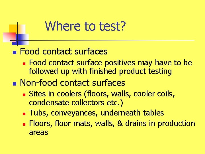 Where to test? n Food contact surfaces n n Food contact surface positives may
