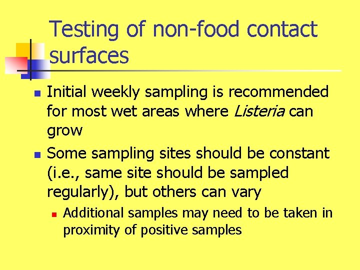 Testing of non-food contact surfaces n n Initial weekly sampling is recommended for most