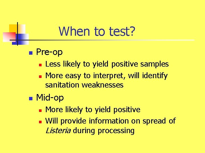 When to test? n Pre-op n n n Less likely to yield positive samples