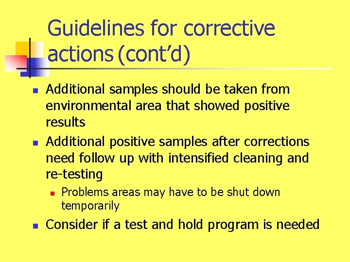 Guidelines for corrective actions (cont’d) n n Additional samples should be taken from environmental