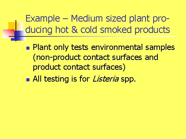 Example – Medium sized plant producing hot & cold smoked products n n Plant