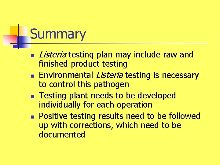 Summary n n Listeria testing plan may include raw and finished product testing Environmental