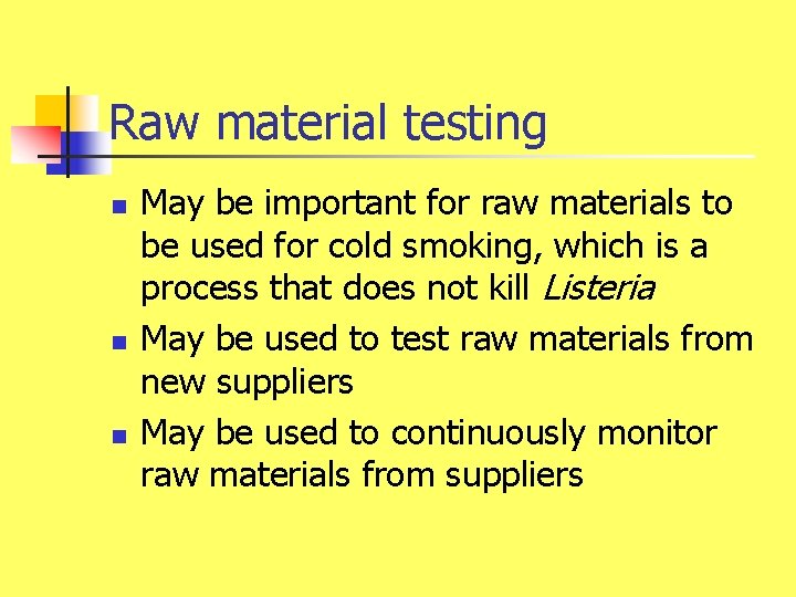 Raw material testing n n n May be important for raw materials to be