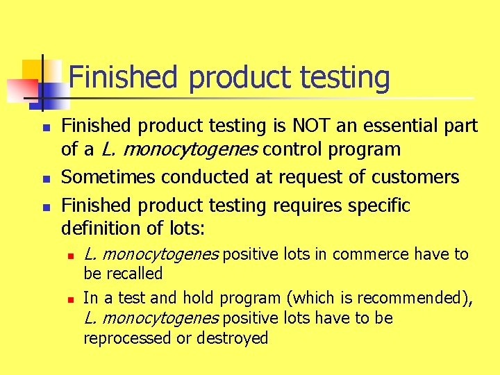 Finished product testing n n n Finished product testing is NOT an essential part