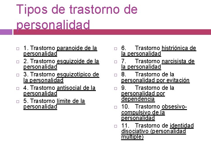 Tipos de trastorno de personalidad 1. Trastorno paranoide de la personalidad 2. Trastorno esquizoide