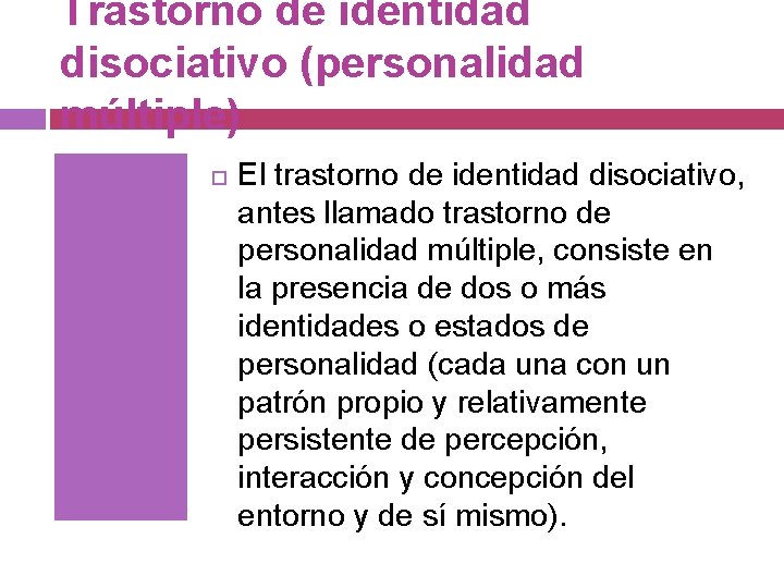 Trastorno de identidad disociativo (personalidad múltiple) El trastorno de identidad disociativo, antes llamado trastorno