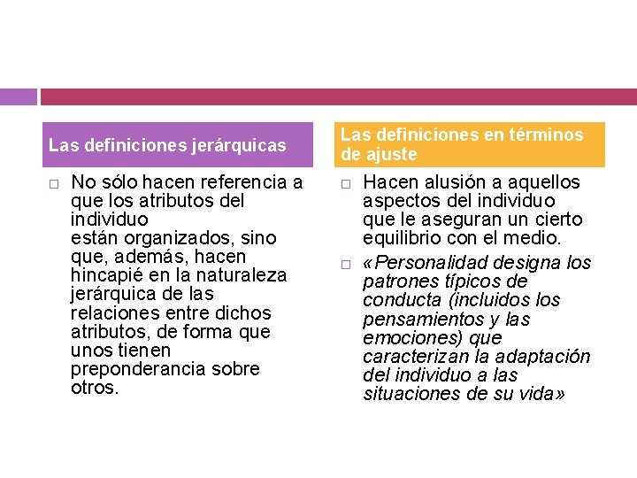 Las definiciones jerárquicas No sólo hacen referencia a que los atributos del individuo están