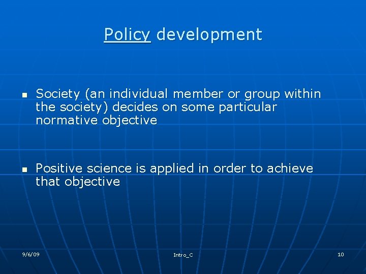 Policy development n n Society (an individual member or group within the society) decides