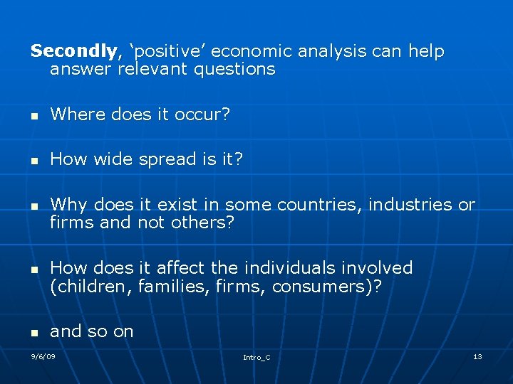 Secondly, ‘positive’ economic analysis can help answer relevant questions n Where does it occur?