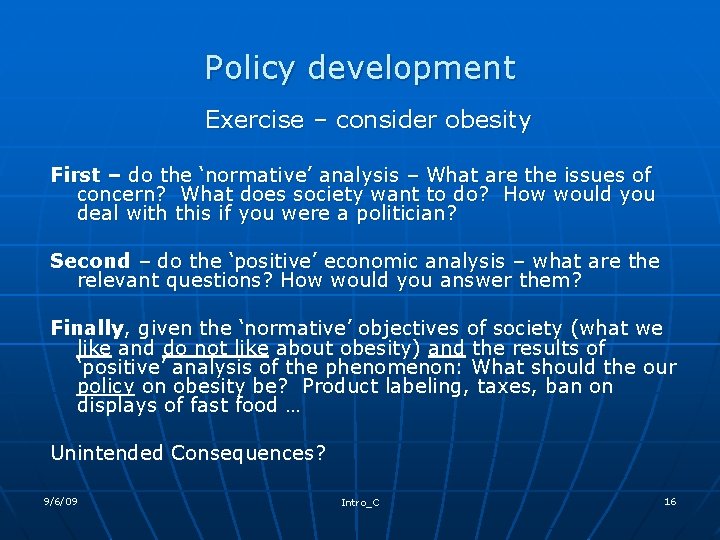 Policy development Exercise – consider obesity First – do the ‘normative’ analysis – What