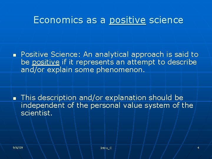 Economics as a positive science n n Positive Science: An analytical approach is said
