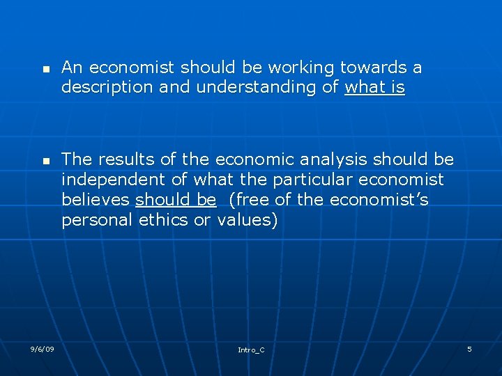 n n 9/6/09 An economist should be working towards a description and understanding of