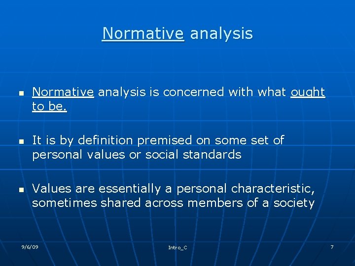 Normative analysis n n n Normative analysis is concerned with what ought to be.