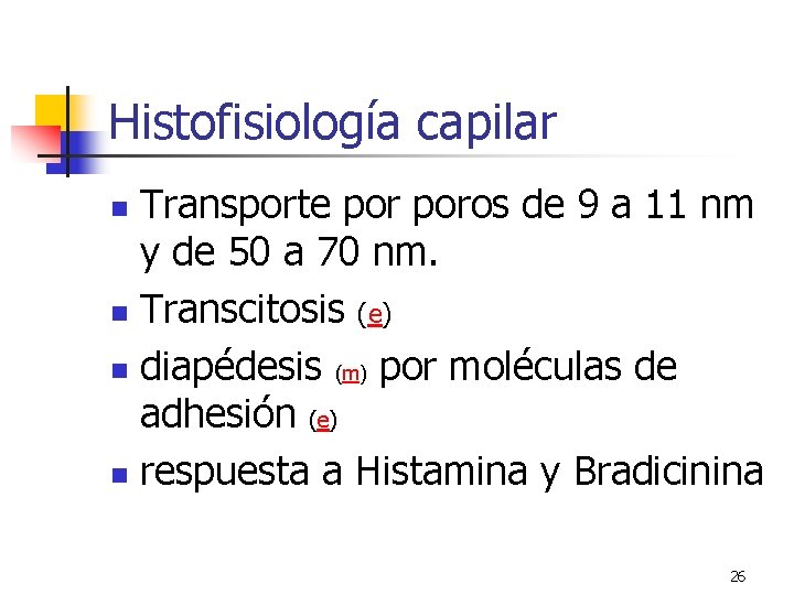 Histofisiología capilar Transporte poros de 9 a 11 nm y de 50 a 70 Histofisiología capilar Transporte poros de 9 a 11 nm y de 50 a 70