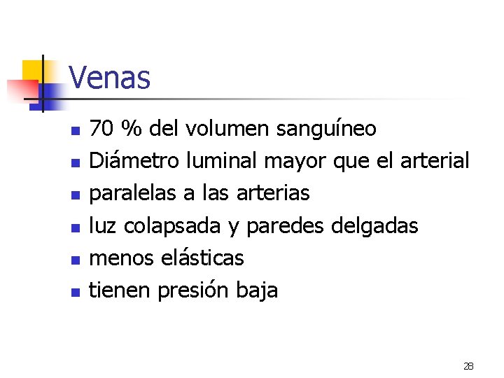 Venas n n n 70 % del volumen sanguíneo Diámetro luminal mayor que el Venas n n n 70 % del volumen sanguíneo Diámetro luminal mayor que el