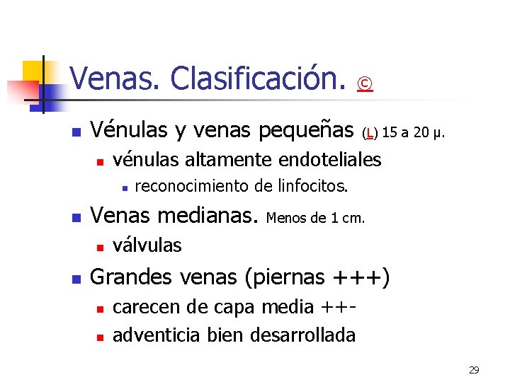 Venas. Clasificación. n Vénulas y venas pequeñas n n reconocimiento de linfocitos. Venas medianas. Venas. Clasificación. n Vénulas y venas pequeñas n n reconocimiento de linfocitos. Venas medianas.